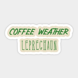 Coffee Weather St Patrick's Quote Leprechaun Sticker